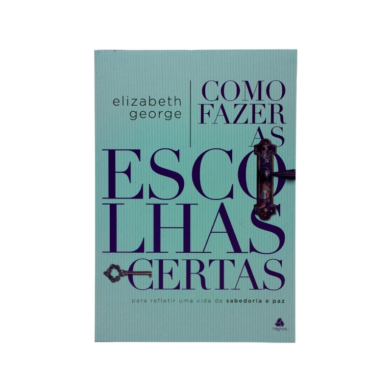 COMO FAZER AS ESCOLHAS CERTAS | ELIZABETH GEORGE